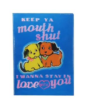 Mouth Shut Magnet x Magda Archer
